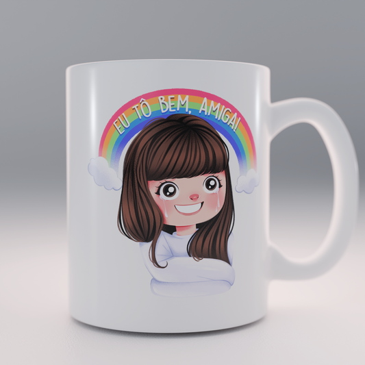 Caneca "Eu Tô Bem, Amiga!"